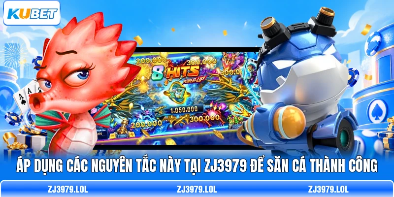 Áp dụng các nguyên tắc này tại ZJ3979 để săn cá thành công