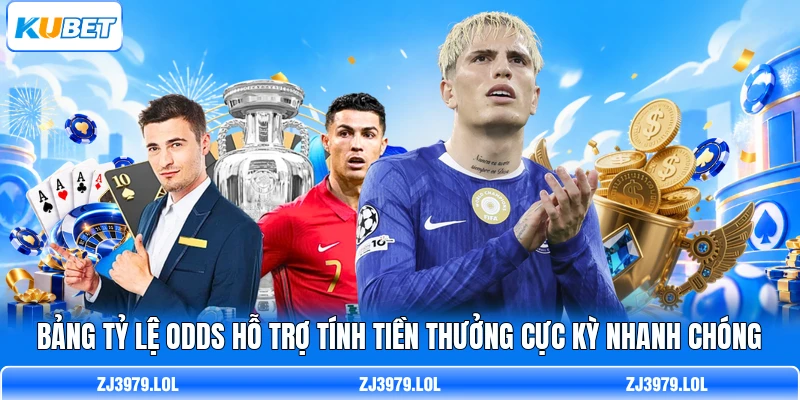 Bảng tỷ lệ odds hỗ trợ tính tiền thưởng cực kỳ nhanh chóng