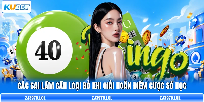 Các sai lầm cần loại bỏ khi giải ngân điểm cược số học