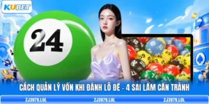 Cách Quản Lý Vốn Khi Đánh Lô Đề - 4 Sai Lầm Cần Tránh