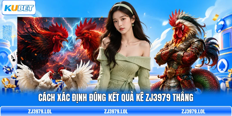 Cách xác định đúng kết quả kê ZJ3979 thắng