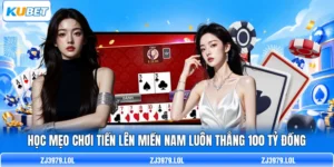 Học Mẹo Chơi Tiến Lên Miền Nam Luôn Thắng 100 Tỷ Đồng