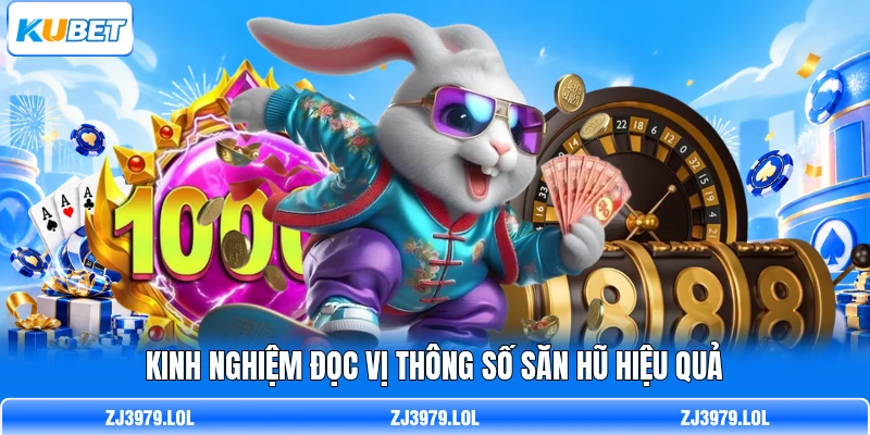 Kinh nghiệm đọc vị thông số săn hũ hiệu quả