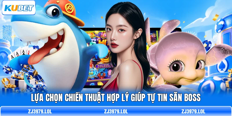 Lựa chọn chiến thuật hợp lý giúp tự tin săn boss