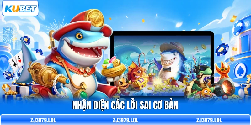 Nhận diện các lỗi sai cơ bản
