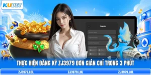 Thực Hiện Đăng Ký ZJ3979 Đơn Giản Chỉ Trong 3 Phút