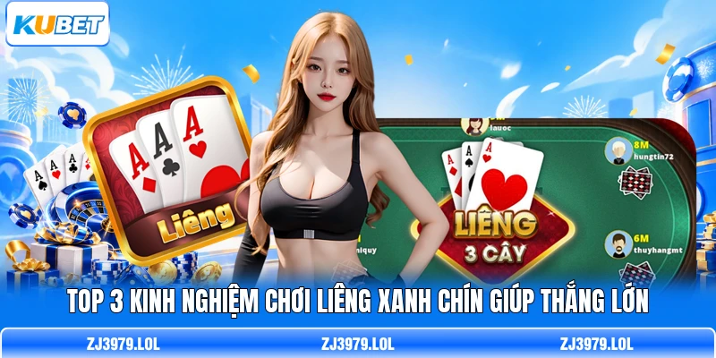 Top 3 Kinh Nghiệm Chơi Liêng Xanh Chín Giúp Thắng Lớn