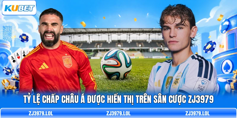 Tỷ lệ chấp Châu Á được hiển thị trên sân cược ZJ3979