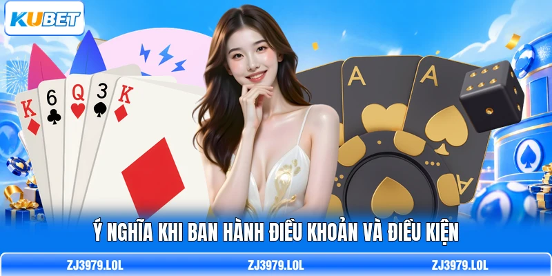 Ý nghĩa khi ban hành điều khoản và điều kiện