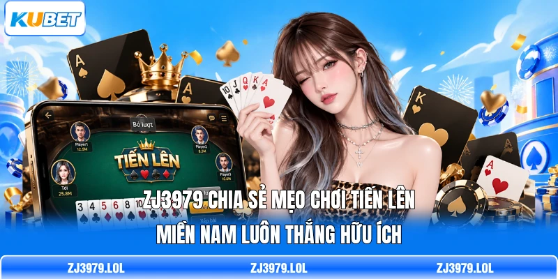 ZJ3979 chia sẻ mẹo chơi tiến lên miền Nam luôn thắng hữu ích