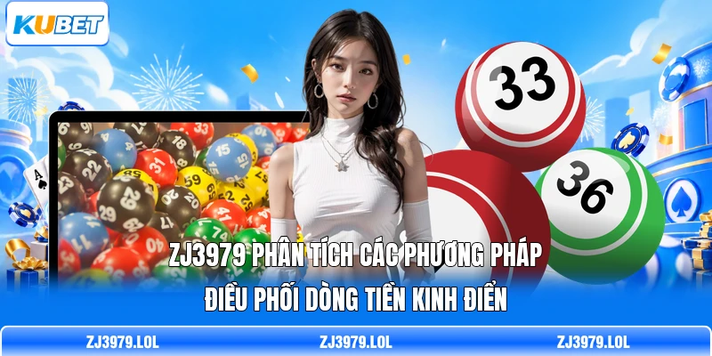 ZJ3979 phân tích các phương pháp điều phối dòng tiền kinh điển