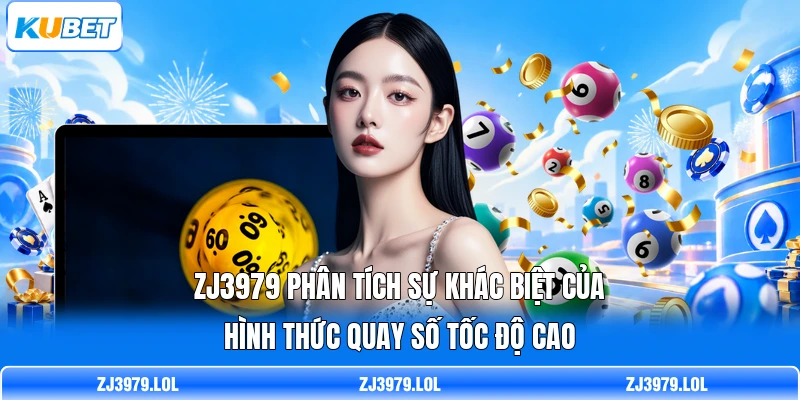 ZJ3979 phân tích sự khác biệt của hình thức quay số tốc độ cao