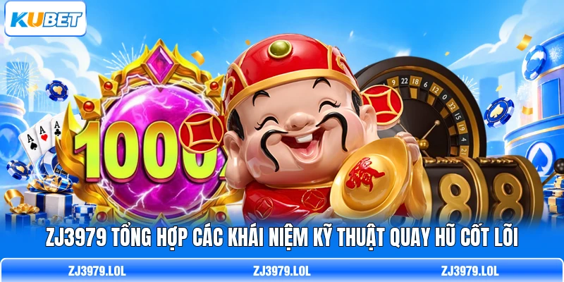 ZJ3979 tổng hợp các khái niệm kỹ thuật quay hũ cốt lõi